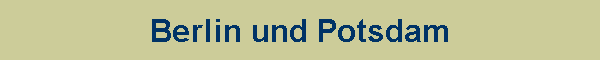 Berlin und Potsdam